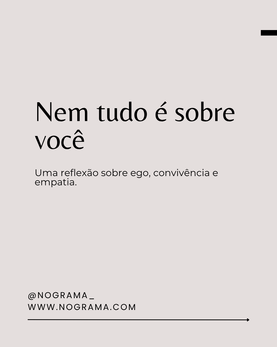 Nem tudo é sobre você.